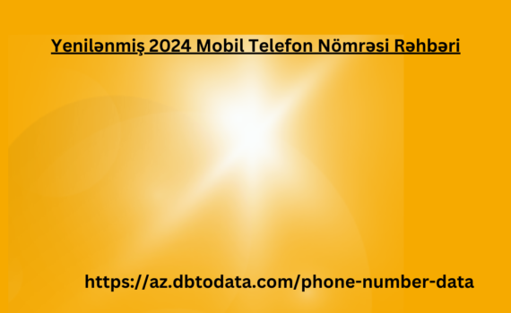 Yenilənmiş 2024 Mobil Telefon Nömrəsi Rəhbəri