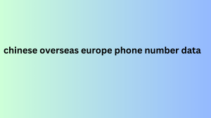 chinese overseas europe phone number data 