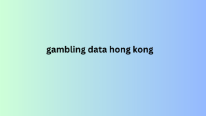 gambling data hong kong