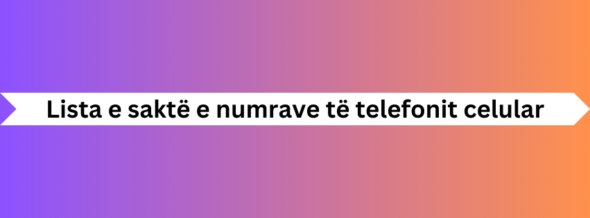 Lista e saktë e numrave të telefonit celular