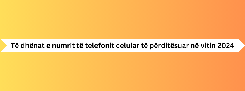 Të dhënat e numrit të telefonit celular të përditësuar në vitin 2024